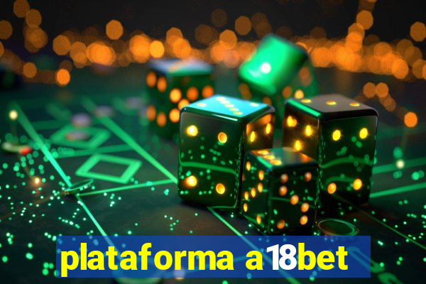 plataforma a18bet